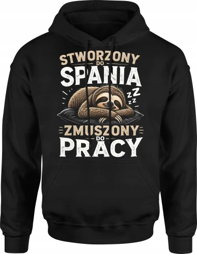 Leniwiec stworzony do spania zmuszony do pracy sen Męska bluza z kapturem 