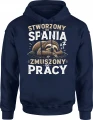 Leniwiec stworzony do spania zmuszony do pracy sen Męska bluza z kapturem 