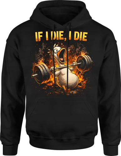 If I Die I Die kaczka sztanga gym Męska bluza z kapturem 