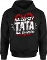 Najlepszy Tata na Świecie miłość wyjątkowy tata Męska bluza z kapturem 