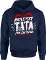 Najlepszy Tata na Świecie miłość wyjątkowy tata Męska bluza z kapturem 