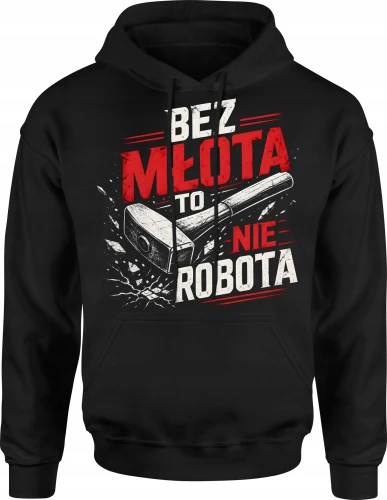 Bez młota to nie robota budowlaniec majster Męska bluza z kapturem 