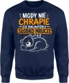 Nigdy nie chrapię co najwyżej słodko mruczę  Męska bluza 