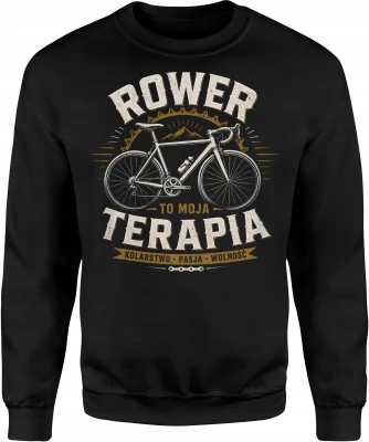 Rower To Moja Terapia Kolarstwo Szosowe Pasja Wolność Męska bluza