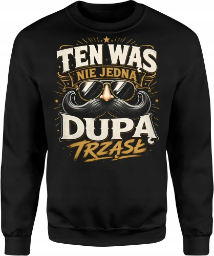 Ten wąs nie jedną dupą trząsł brodacz okulary Męska bluza 