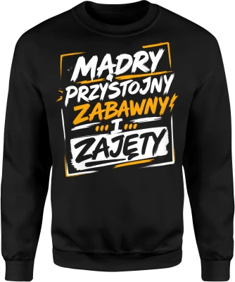 Mądry przystojny zabawny i zajęty cytat Męska bluza