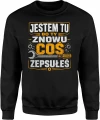 Jestem Tu Bo Ty Znowu Coś Zepsułeś majster Męska bluza 