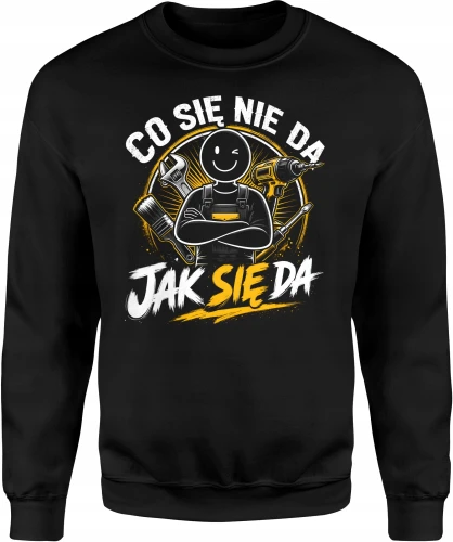 Co Się Nie Da Jak Się Da wkrętarka klucz warsztat Męska bluza 