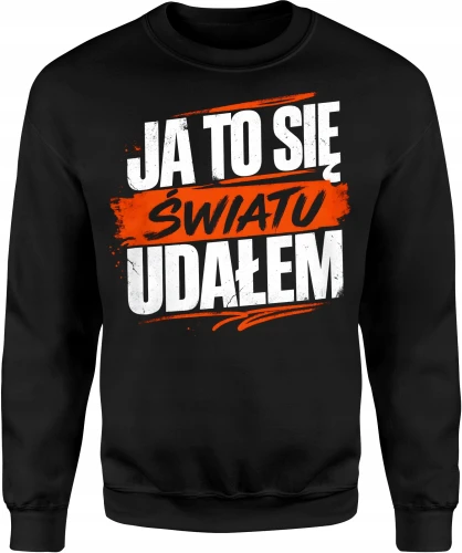 Ja To Się Światu Udałem hasło lifestyle Męska bluza 