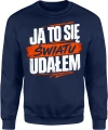 Ja To Się Światu Udałem hasło lifestyle Męska bluza 