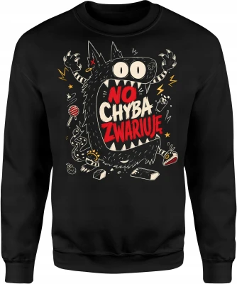 No chyba zwariuje potwór chaos funny monster Męska bluza