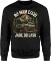 Nie mam czasu jadę do lasu Offroad wyprawa 4x4 survival terenówka Męska bluza 