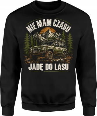 Nie mam czasu jadę do lasu Offroad wyprawa 4x4 survival terenówka Męska bluza