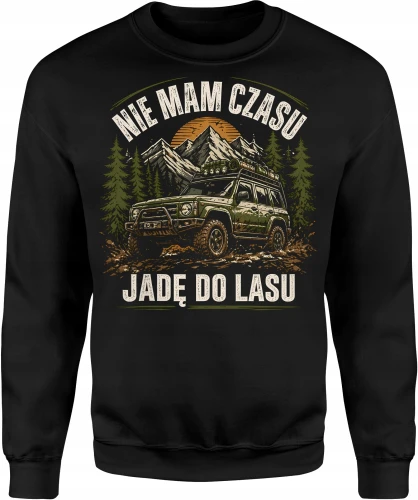 Nie mam czasu jadę do lasu Offroad wyprawa 4x4 survival terenówka Męska bluza 