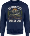 Nie mam czasu jadę do lasu Offroad wyprawa 4x4 survival terenówka Męska bluza 