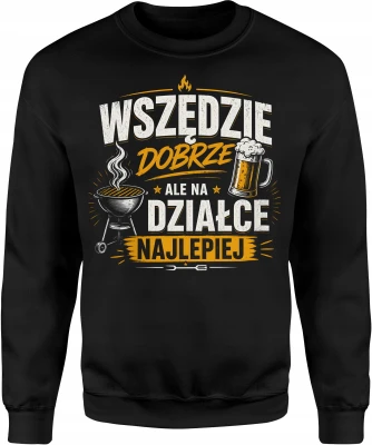 Wszędzie Dobrze Ale Na Działce Najlepiej Grill Ogród Męska bluza