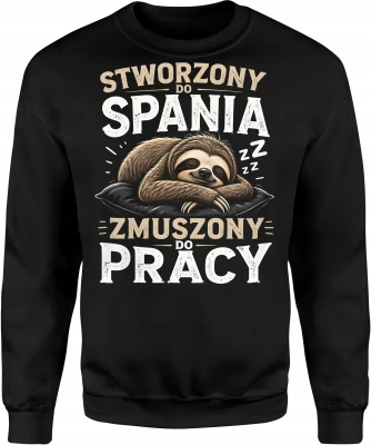 Leniwiec stworzony do spania zmuszony do pracy sen Męska bluza