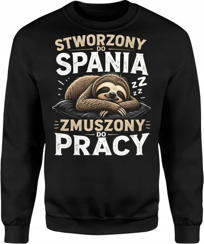 Leniwiec stworzony do spania zmuszony do pracy sen Męska bluza 
