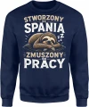 Leniwiec stworzony do spania zmuszony do pracy sen Męska bluza 