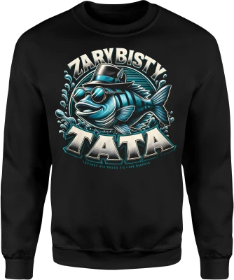 Zarybisty Tata wędkarstwo ryba pasjonat łowienia Męska bluza