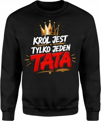 Król jest tylko jeden tata korona Męska bluza