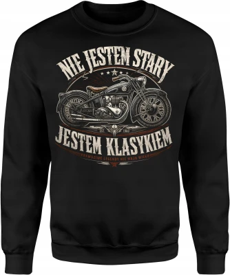 Nie Jestem Stary Jestem Klasykiem Motocykl Old School Męska bluza