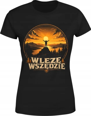 Wlezę wszędzie trekking wędrówki przygoda Damska koszulka