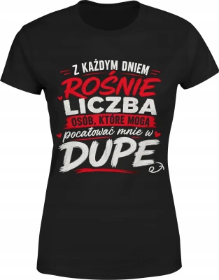 Z Każdym Dniem Rośnie Liczba Osób Które Mogą Pocałować Mnie Damska koszulka