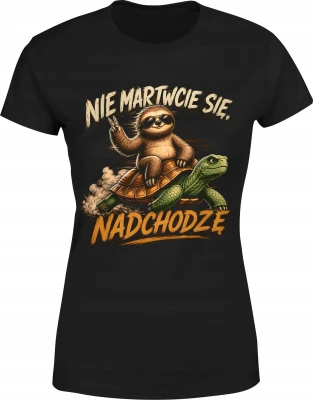 Nie martwcie się nadchodzę leniwiec żółw powolne tempo  Damska koszulka
