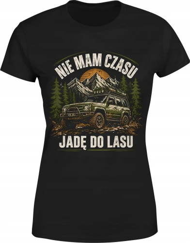 Nie mam czasu jadę do lasu Offroad wyprawa 4x4 survival terenówka Damska koszulka color:#000000