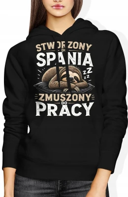 Leniwiec stworzony do spania zmuszony do pracy sen Damska bluza z kapturem
