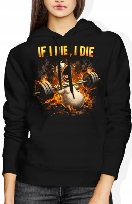 If I Die I Die kaczka sztanga gym Damska bluza z kapturem