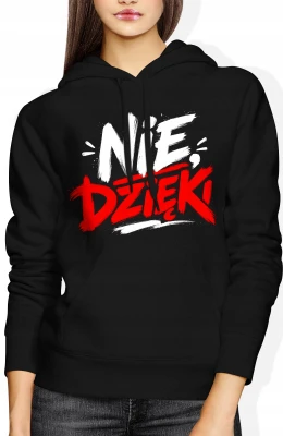 Nie dzieki bunt styl uliczny ironiczny humor Damska bluza z kapturem
