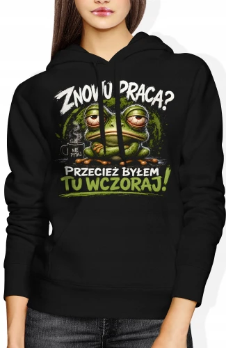 Znowu praca przecież byłem tu wczoraj zmęczona żaba Damska bluza z kapturem color:#000000