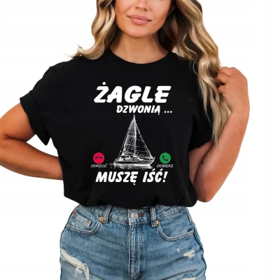 Prezent Dla Żeglarza Żagle Dzwonią Muszę Iść Damska koszulka