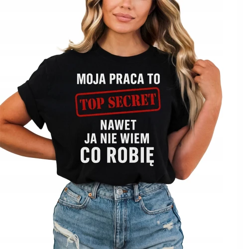 Moja praca to TOP SECRET nawet ja nie wiem co robię prezent dla kolegi z pracy biura Damska koszulka color:#000000
