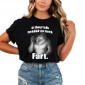 If They Talk Behind Your Back Fart Damska koszulka 