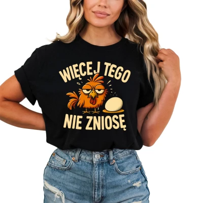 Więcej tego nie zniosę kura i jajko Damska koszulka